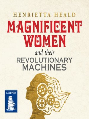 Magnificent Women and Their Revolutionary Machines - Audiobook